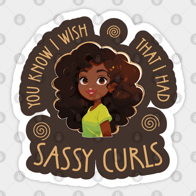 You know I wish that I had Sassy Curls Sticker by Blended Designs